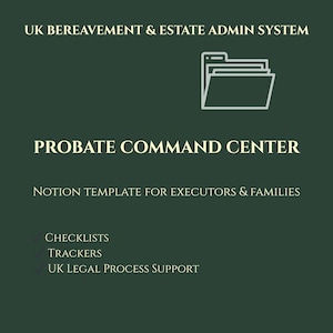 May include: A dark green graphic with white text and a file folder icon. The text reads "UK BEREAVEMENT & ESTATE ADMIN SYSTEM", "PROBATE COMMAND CENTRE", and "NOTION TEMPLATE FOR EXECUTORS & FAMILIES". Additional text includes "CHECKLISTS", "TRACKERS", and "UK LEGAL PROCESS SUPPORT".