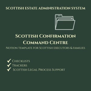 Può includere: Una grafica verde scuro con testo e icone bianche. Il testo recita "SCOTTISH ESTATE ADMINISTRATION SYSTEM" e "SCOTTISH CONFIRMATION COMMAND CENTRE". Il testo aggiuntivo include "NOTION TEMPLATE FOR SCOTTISH EXECUTORS & FAMILIES", "CHECKLISTS", "TRACKERS" e "SCOTTISH LEGAL PROCESS SUPPORT".