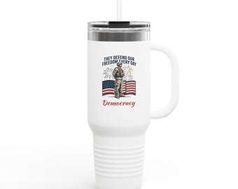 They Defend Our Freedom Every Day Democracy Travel Mug | 40oz Insulated Tumbler