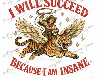 Eu terei sucesso porque sou louca PNG: Cowgirl montando um tigre alado, humor western engraçado png, motivação caótica, (download digital)