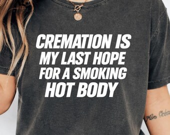 Cremation Is My Last Hope for A Smoking Hot Body PNG: Funny Dark Humor Quote PNG Sarcastic Vintage Clipart (Digital Download)
