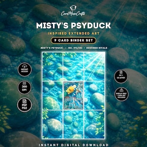 May include: A 9-card binder set digital download titled Misty's Psyduck Inspired Extended Art. The graphic features a grid layout displaying a central trading card of a yellow Psyduck character in a blue water setting with rocks and sunlight.