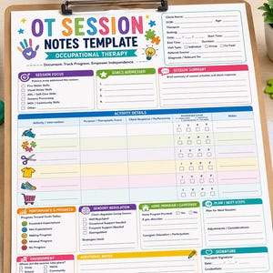 May include: An occupational therapy session notes template on a clipboard with colorful headers and sections for session focus, goals, activity details, and progress. The document includes icons for fine motor skills, sensory regulation, and home programs.