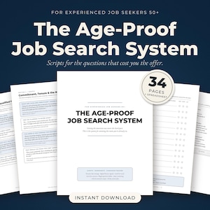 May include: A digital document titled The Age-Proof Job Search System for experienced job seekers 50+. It includes 34 pages, a spreadsheet, scripts for interview questions, worksheets, and a companion tracker on a dark blue background.