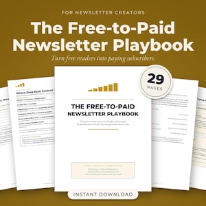 May include: A digital guide titled The Free-to-Paid Newsletter Playbook for newsletter creators. The document features 29 pages, text about converting free readers to paying subscribers, and an instant download label on a dark gold background.