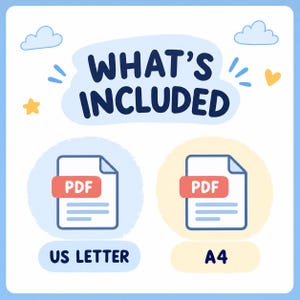 May include: A digital graphic with the text WHAT'S INCLUDED in dark blue. Below are two icons of PDF files, one on a light blue circle labeled US LETTER and one on a light yellow circle labeled A4, decorated with small clouds and stars.