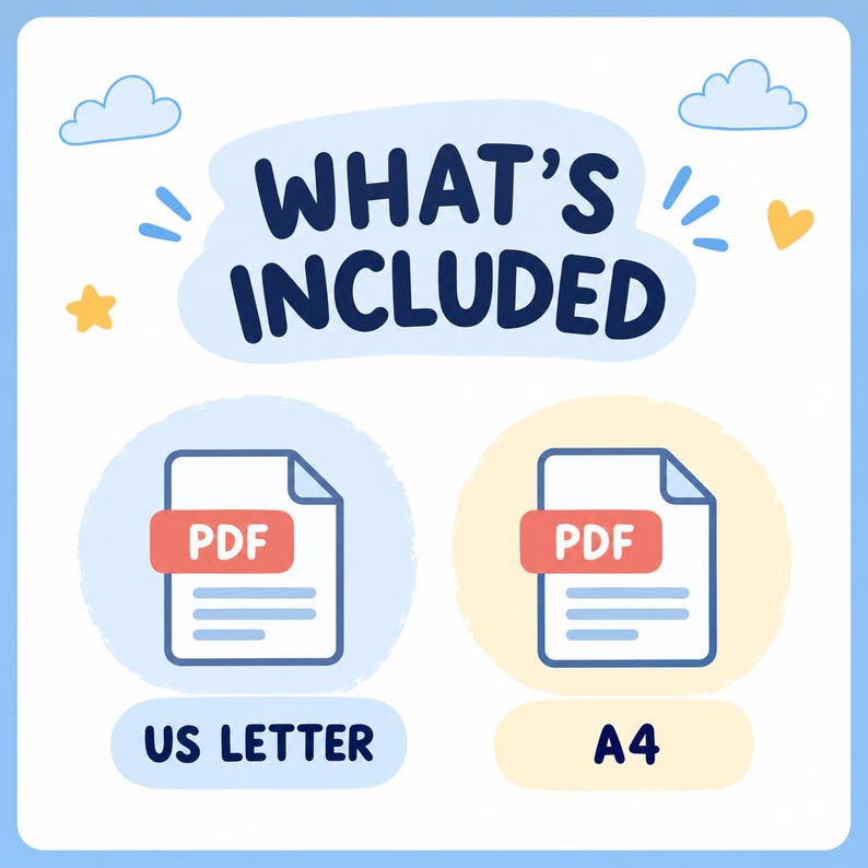 May include: A digital graphic with the text WHAT'S INCLUDED in dark blue. Below are two icons of PDF files, one on a light blue circle labeled US LETTER and one on a light yellow circle labeled A4, decorated with small clouds and stars.