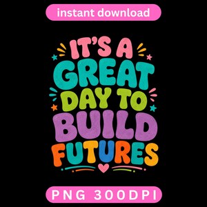 Könnte beinhalten: Ein digitales Grafikdesign auf schwarzem Hintergrund mit dem Text IT'S A GREAT DAY TO BUILD FUTURES in farbenfroher, abgerundeter Blasen-Schrift. Die Wörter sind mit kleinen Sternen und einem Herz akzentuiert, in Rosa-, Türkis-, Limetten- und Orangetönen.
