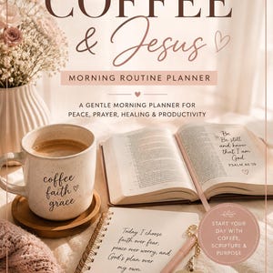 May include: A morning routine planner with the text "COFFEE & Jesus" and "MORNING ROUTINE PLANNER". The image includes a coffee mug, open book, journal, and pen. The mug says "coffee faith grace". The journal says "Today I choose faith over fear".