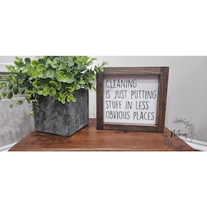 Cleaning is Just Putting Stuff in Less Obvious Places Wood Sign, Farmhouse Decor