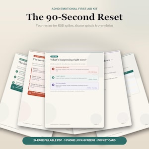 May include: A digital ADHD emotional first-aid kit titled The 90-Second Reset, featuring multiple pages with text prompts for managing overwhelm. The central page asks What's happening right now? with color-coded options. Includes 24-page fillable PDF.