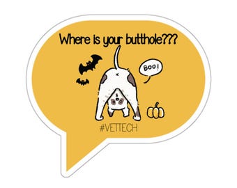 Where is your butthole Vet Tech - Kiss-Cut Stickers Vet Tech, veterinary, veterinary technician, vet tech week, lvt, cvt, rvt