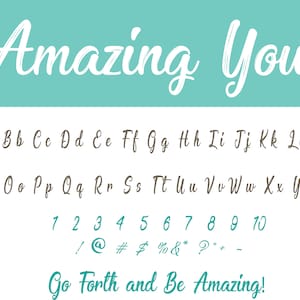 May include: A white handwritten font with the words "Amazing You" at the top of the image. The font is displayed in lowercase letters, numbers, and punctuation marks. The text "Go Forth and Be Amazing!" is at the bottom of the image.