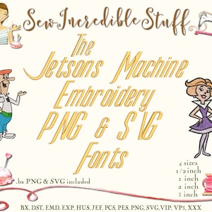 The Jetsons Machine Embroidery, PNG and SVG Fonts  - 4 sizes - BX Font - 10 Embroidery Formats, 6 digitized graphics