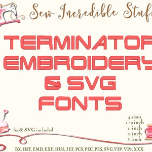 May include: A digital design graphic with the text "TERMINATOR EMBROIDERY & SVG FONTS" in red, with the words "Sew Incredible Stuff" above. Includes various sizes from 1/2 inch to 3 inches. .bx & SVG included.