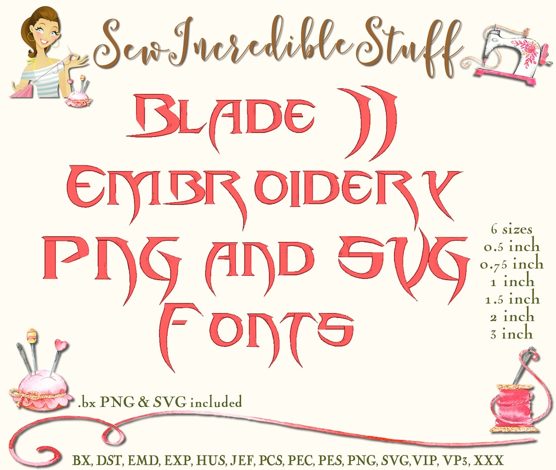 Blade 2 Machine Embroidery, PNG and SVG Fonts - 6 Sizes - 11 Embroidery ...
