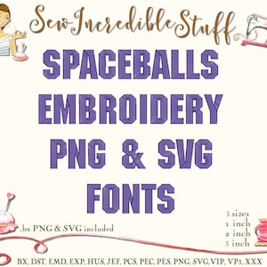 May include: An image featuring the text "SPACEBALLS EMBROIDERY PNG & SVG FONTS" in purple, with illustrations of sewing tools and a sewing machine. Includes sizes 1, 2, and 3 inches. The text "Sew Incredible Stuff" is at the top.