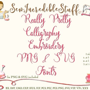 May include: A digital design graphic with the text "Sew Incredible Stuff" and "Really Pretty Calligraphy Embroidery PNG & SVG Fonts." Includes three sizes: 1.25 inch, 2.25 inch, and 3.25 inch. Also includes .bx PNG & SVG files.