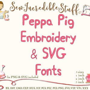 Peppa Pig Machine Embroidery, SVG and PNG Fonts - BX Font  - 3 embroidery sizes