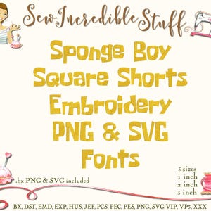 Sponge Boy Square Shorts Machine Embroidery, PNG and SVG Fonts, BX Font, 3 sizes, 11 embroidery formats