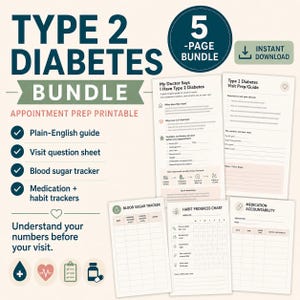 May include: A printable 5-page bundle for Type 2 Diabetes. Includes a plain-English guide, visit question sheet, blood sugar tracker, and medication and habit trackers. The bundle is designed to help users understand their numbers before their visit.