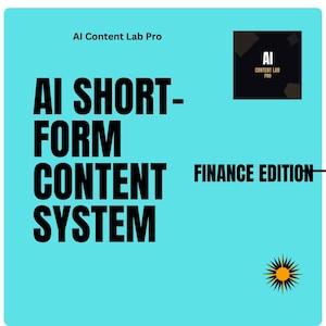 May include: A teal graphic with the text "AI SHORT-FORM CONTENT SYSTEM" in large black letters. The words "FINANCE EDITION" are also present. A small logo in the upper right corner reads "AI CONTENT LAB PRO". A sun graphic is in the lower right.