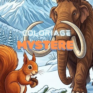 May include: A cartoon illustration featuring a brown woolly mammoth with large tusks and a red squirrel holding an acorn, set against a snowy mountain landscape. The text COLORIAGE MYSTERE is displayed in the center in white and orange letters.