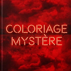 May include: A book cover featuring a deep red background with a cloudy, textured appearance. The text "COLORIAGE MYSTÈRE" is displayed in a bright, glowing orange-red neon font centered on the front cover, creating a high-contrast visual effect.