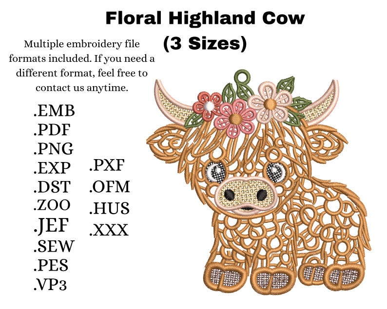 May include: An embroidery design of a Highland cow with a floral crown, featuring brown thread work and pink flowers. The text reads Floral Highland Cow (3 Sizes) and lists multiple file formats including .EMB, .PDF, .PNG, .EXP, .PXF, .DST, .OFM, .ZOO, .HUS, .JEF, .XXX, .SEW, .PES, and .VP3.