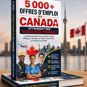 Peut inclure: Un livre intitulé 5 000+ OFFRES D'EMPLOI AU CANADA ATTENDENT DES TRAVAILLEURS ÉTRANGERS avec une ligne d'horizon, un drapeau canadien et trois professionnels en tenue de chantier, médicale et de bureau sur la couverture.