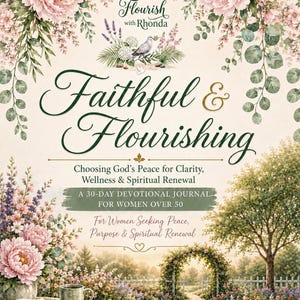 May include: A book cover titled Faithful & Flourishing: Choosing God's Peace for Clarity, Wellness & Spiritual Renewal, A 30-Day Devotional Journal for Women Over 50. The design features pink peonies, lavender, a dove, and a garden path illustration.