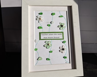 Teachers Plant the Seeds that Bloom Forever Genuine Sea Glass Picture - 5"x7"