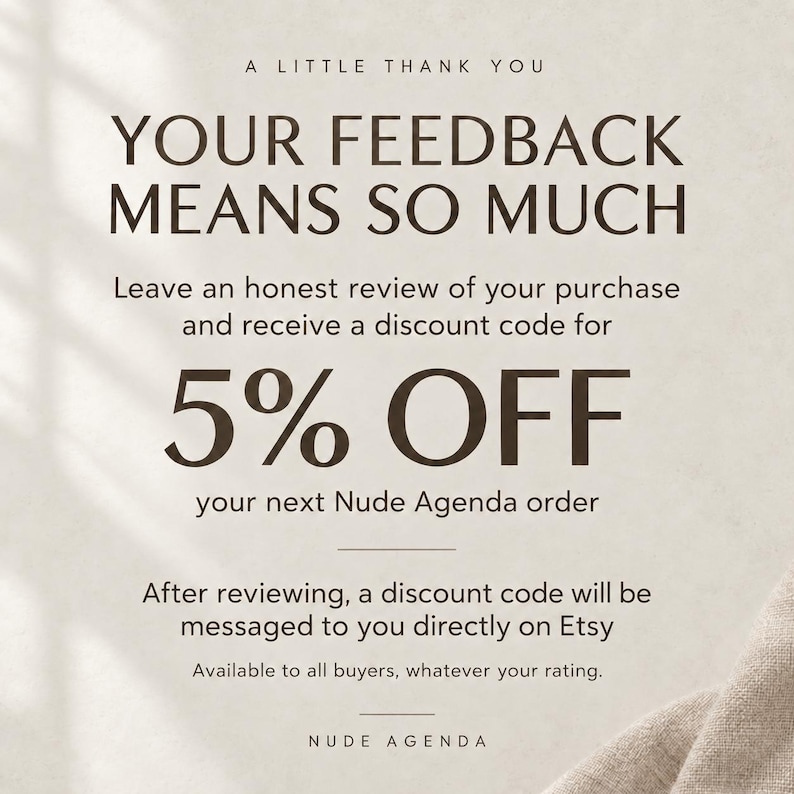 K&ouml;nnte beinhalten: Eine beige Karte mit dunkelbraunem Text: A LITTLE THANK YOU, YOUR FEEDBACK MEANS SO MUCH, Leave an honest review of your purchase and receive a discount code for 5% OFF your next Nude Agenda order. Verf&uuml;gbar f&uuml;r alle K&auml;ufer.