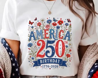 America 250th Birthday Shirt, Floral 4th of July Tee, Patriotic Wildflower Top, Independence Day Gift for Women, 1776 2026