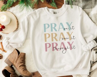 Christian Sweatshirt, Pray On It Sweatshirt, Pray Over It Sweatshirt, Religious Sweater, Jesus Sweatshirt , Bible Verse, Inspirational Sweat