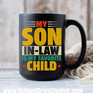 My Son In Law Is My Favorite Child Mug Funny Mother Day Gift Coffee Cup For Mom Present For Father-In-Law From Son Gift For Mother In Law