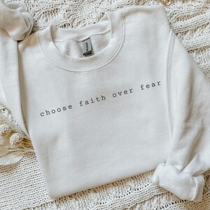 Faith Over Fear Sweatshirt Minimal Christian Sweatshirt For Women Gift For Christian Shirt Bible Verse Sweater Religious Tshirt Faith Church