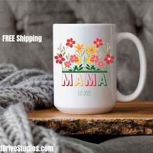 Custom Mama Mug Mom Est 2023 Mother's Day Coffee Mug Mothers Day Gift for New Mom Gift Baby Shower Gift Pregnancy Gift Personalized Mom Gift