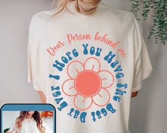 Inspirational Shirt Dear Person Behind Me Shirt Inspiring Shirt Kind Tshirt Positive Quote Be Kind Mental Health Tee Word Back Kindness Shir