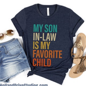 My Son In Law Is My Favorite Child Shirt Funny Son Shirt Gift For Mother Day Gift Family Shirt Mother In Law Father In Law Mom Gift From Son