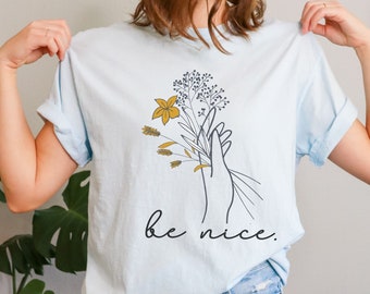 Be Nice Human Shirt Aesthetic Be Kind T Shirt Mental Health Shirt Inspirational T-shirt Equality Gift Positive Tee Dear Person Motivational