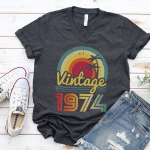 50th Birthday Shirt Vintage 1974 Shirt 50th Birthday Gift For Women 50th Birthday Gift Men 50th Birthday Friend V Neck Birthday Woman Gift