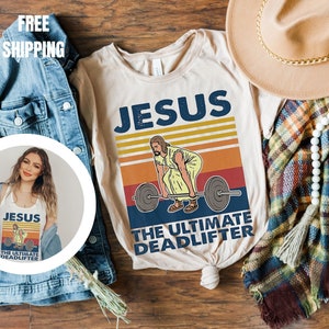 Jesus The Ultimate Deadlift Shirt Cute Jesus Gift T-shirt Funny Christian TShirt Religious Faith Gym Shirt Weightlifting Jesus Tee Fitness