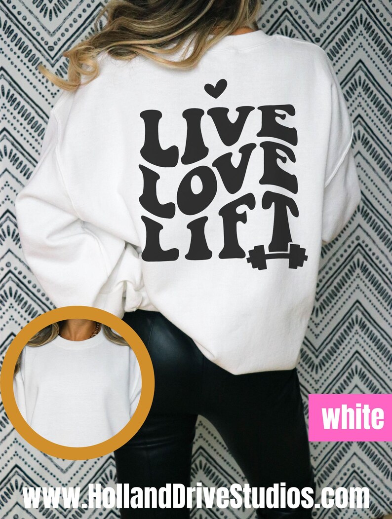 May include: White sweatshirt with black text that reads "Live Love Lift" with a small heart above the word "Live" and a dumbbell icon next to the word "Lift".