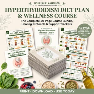 May include: A 40-page Hyperthyroidism Diet Plan and Wellness Course bundle by Nourish Planner Co. includes a Thyroid Hormone Balance Guide, Eat, Limit, Avoid Chart, Thyroid Superfoods list, and a Thyroid Diet and Habit Plan in A4 and US Letter sizes.