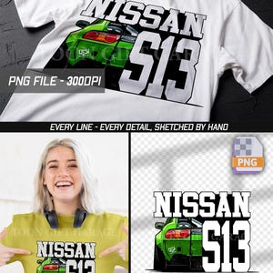 Könnte beinhalten: Weißes T-Shirt mit einer grünen Nissan S13-Autografik und dem Text "NISSAN S13". Das Bild enthält auch den Text "PNG FILE - 3000DPI" und "EVERY LINE - EVERY DETAIL, SKETCHED BY HAND".
