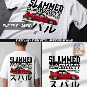 May include: White t-shirt featuring a red car graphic with the text "SLAMMED SOCIETY IMPREZA" in black. Japanese characters and the text "PNG FILE - 3000DPI" are also visible. The design is sketched by hand.