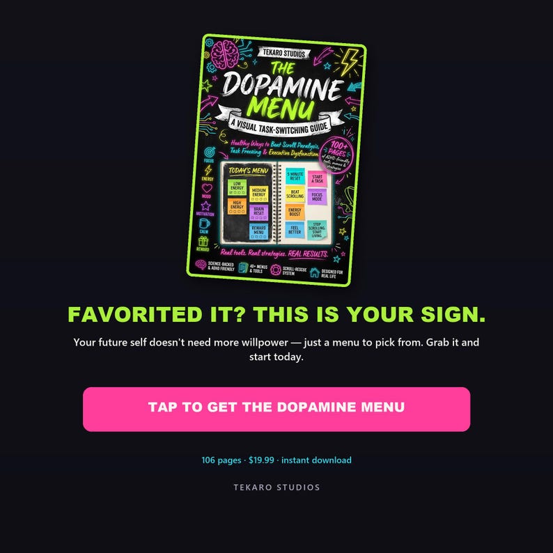 May include: A digital guide titled The Dopamine Menu: A Visual Task-Switching Guide by Tekaro Studios. The cover features neon-colored graphics, a spiral-bound notebook illustration, and text detailing healthy ways to beat scroll paralysis.