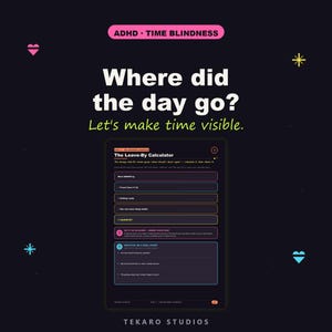 K&ouml;nnte beinhalten: Eine dunkel gestaltete digitale Seite mit dem Titel ADHD - TIME BLINDNESS und dem Text Where did the day go? Let's make time visible. Sie enth&auml;lt The Leave-By Calculator, ein strukturiertes Formular mit Feldern f&uuml;r Ankunft, Reisezeit und Vorbereitung.