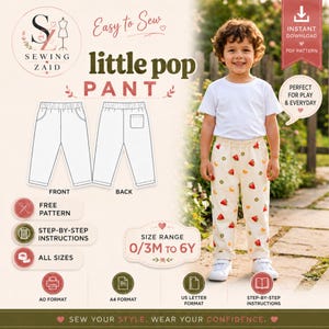May include: A child wearing white pants with a fruit pattern, standing in front of a garden. The image also shows a sewing pattern for "little pop pants" with size range 0/3M to 6Y, and the text "Easy to Sew".